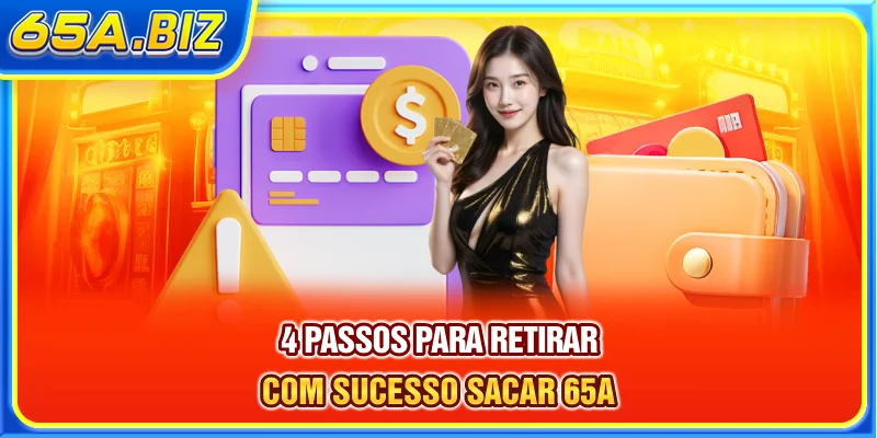4 passos para retirar com sucesso Sacar 65A
