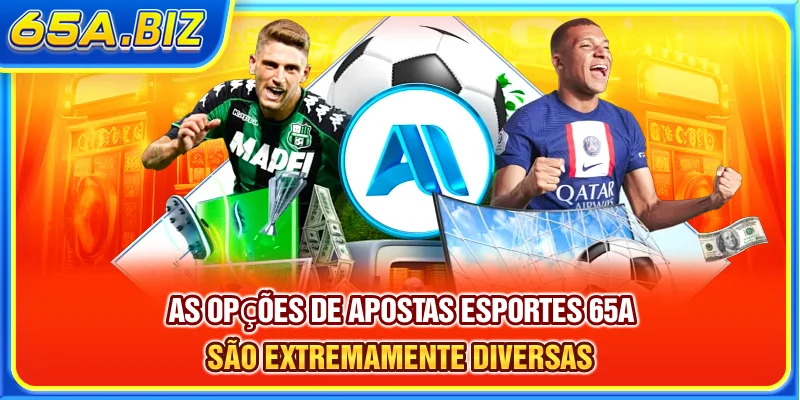 As opções de apostas Esportes 65A são extremamente diversas