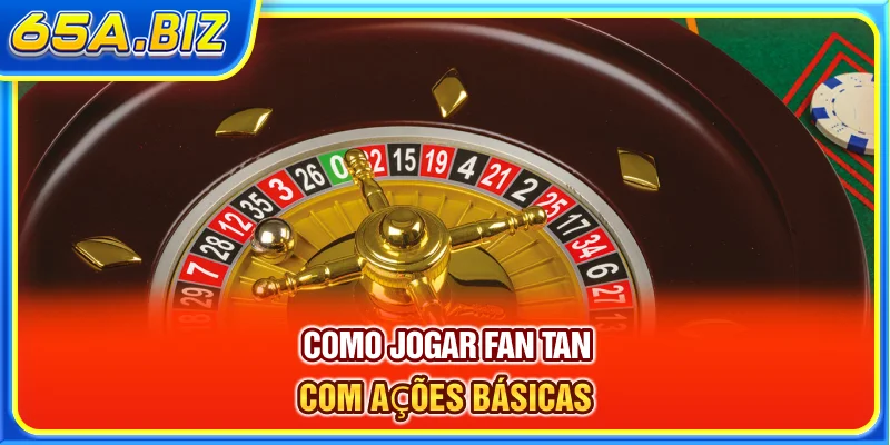 Como jogar Fan Tan com ações básicas 65A