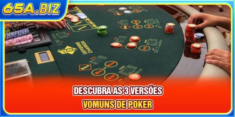 Descubra as 3 versões vomuns de Poker