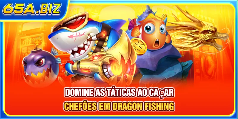 Domine as táticas ao caçar chefões em Dragon Fishing