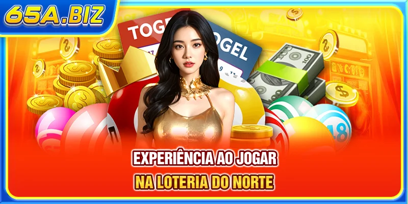 Experiência ao jogar na Loteria do Norte