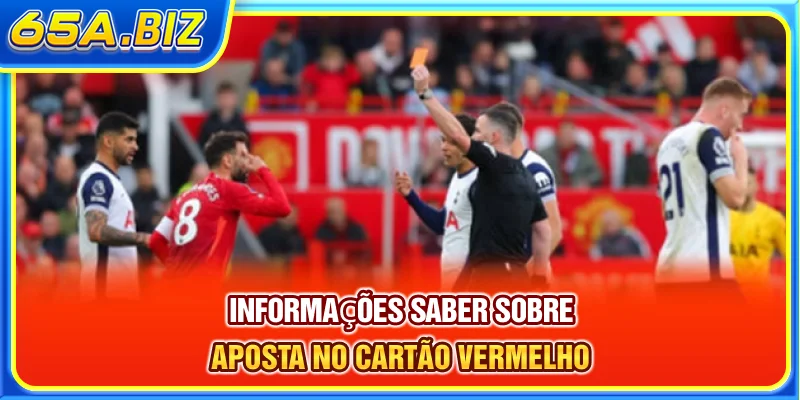 Informações saber sobre aposta no cartão vermelho