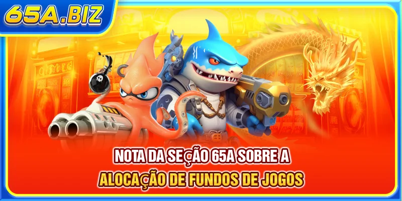 Nota da seção 65A sobre a alocação de fundos de jogos