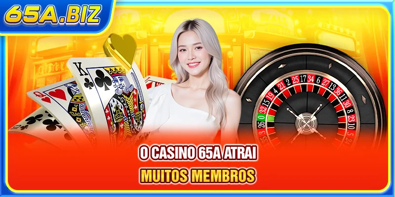 O Casino 65A atrai muitos membros