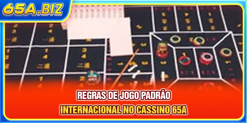 Regras de jogo padrão internacional no cassino 65A