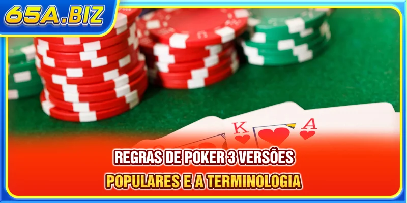 Regras De Poker | 3 Versões Populares E A Terminologia